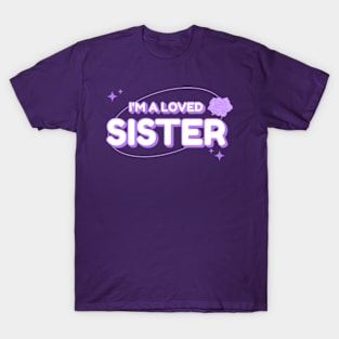 I’m A Loved Sister T-Shirt